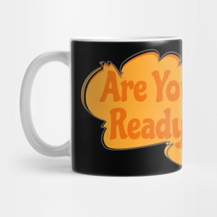 Are You Ready? Mug